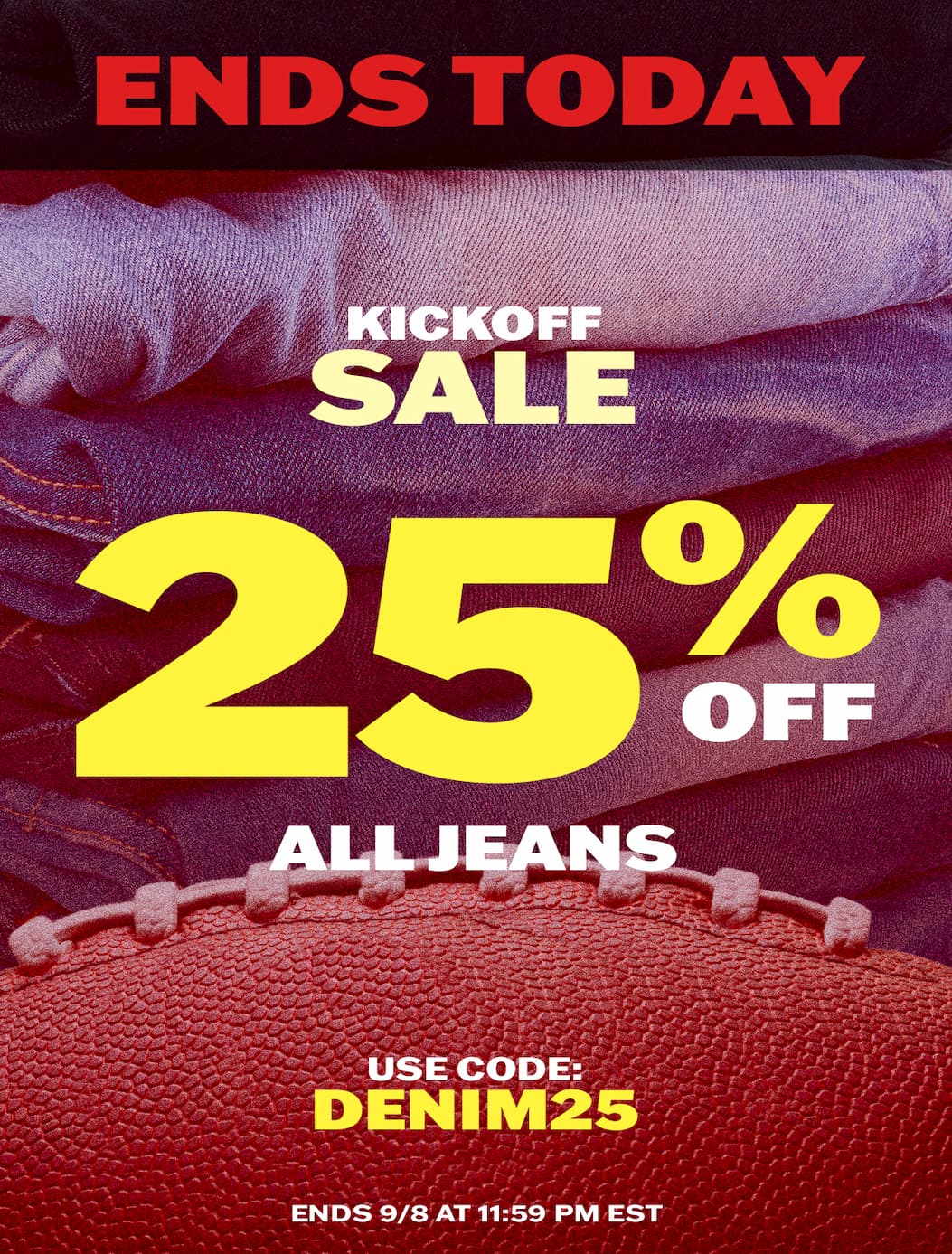 Kickoff Sale: 25% OFF All Jeans with code DENIM25