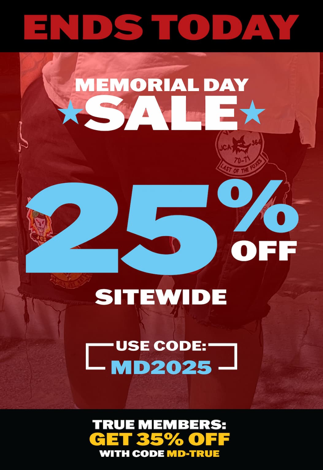 Ends Today: Memorial Day Sale - 25% off sitewide with code MD2025