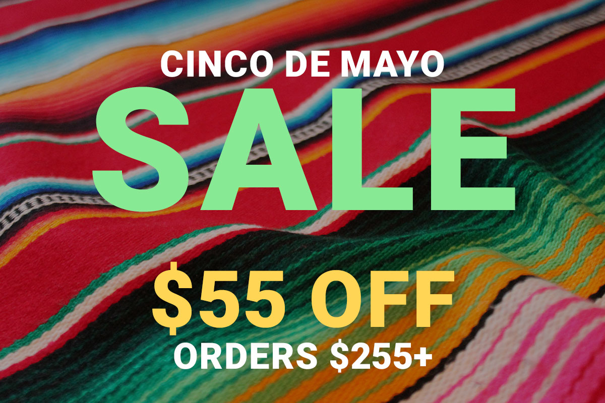 Cinco de Mayo Sale - $55 off orders $255+