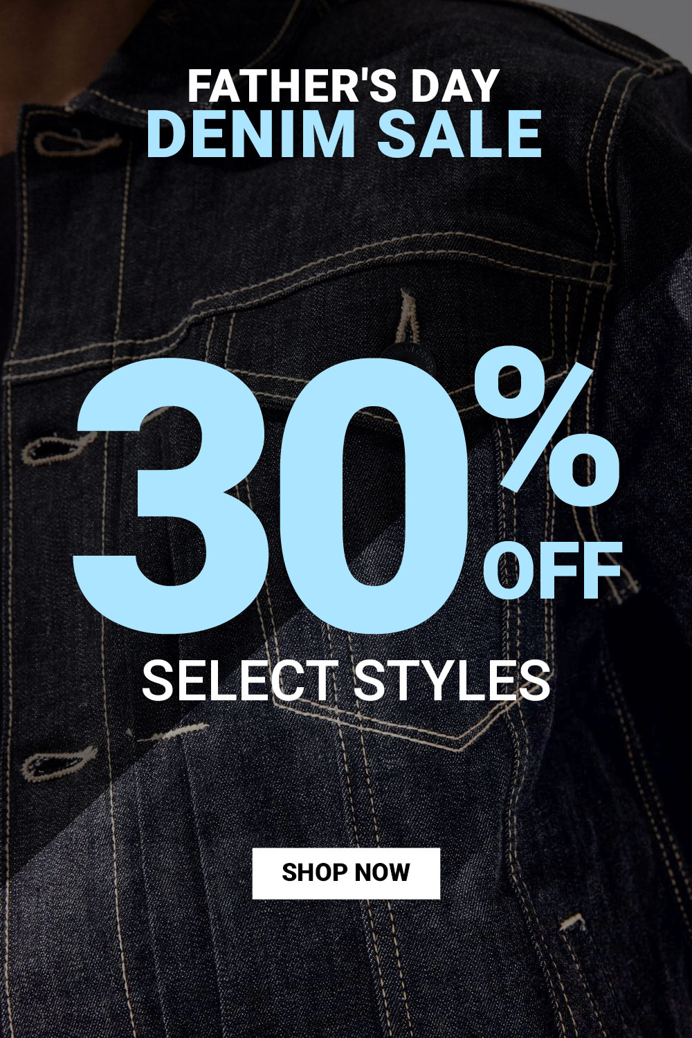 Father's Day Denim Sale - 30% off select styles