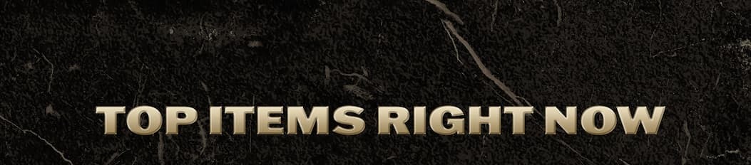 Top Items Right Now
