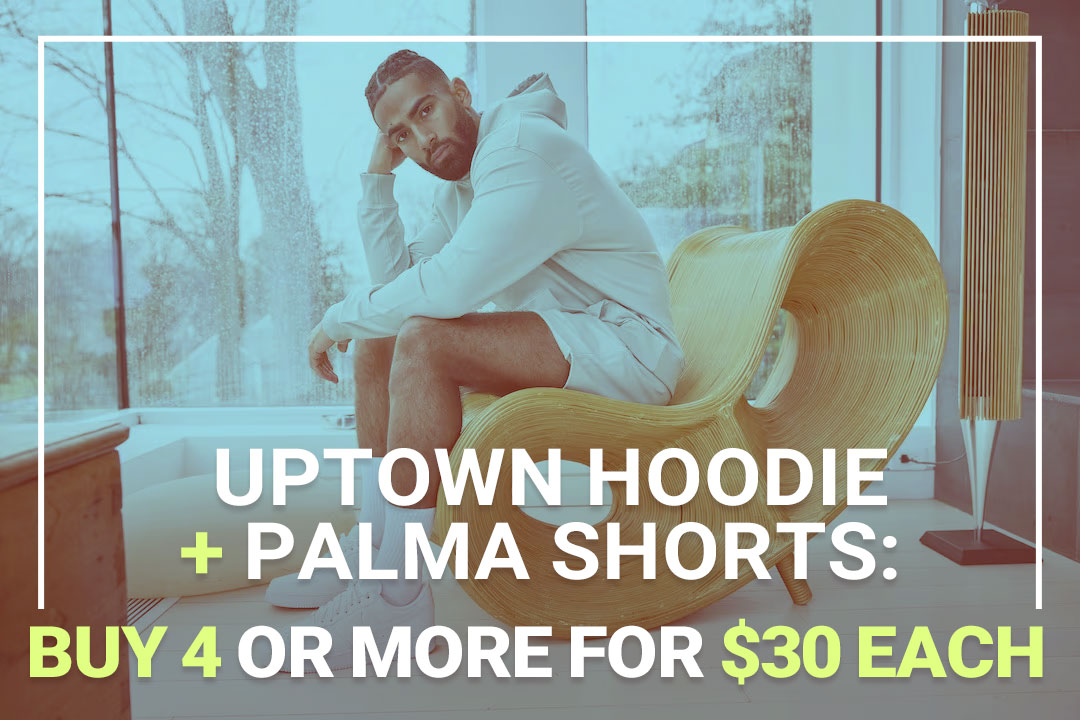 Uptown Hoodie + Palma Shorts: Buy 4 or more for $30 EACH