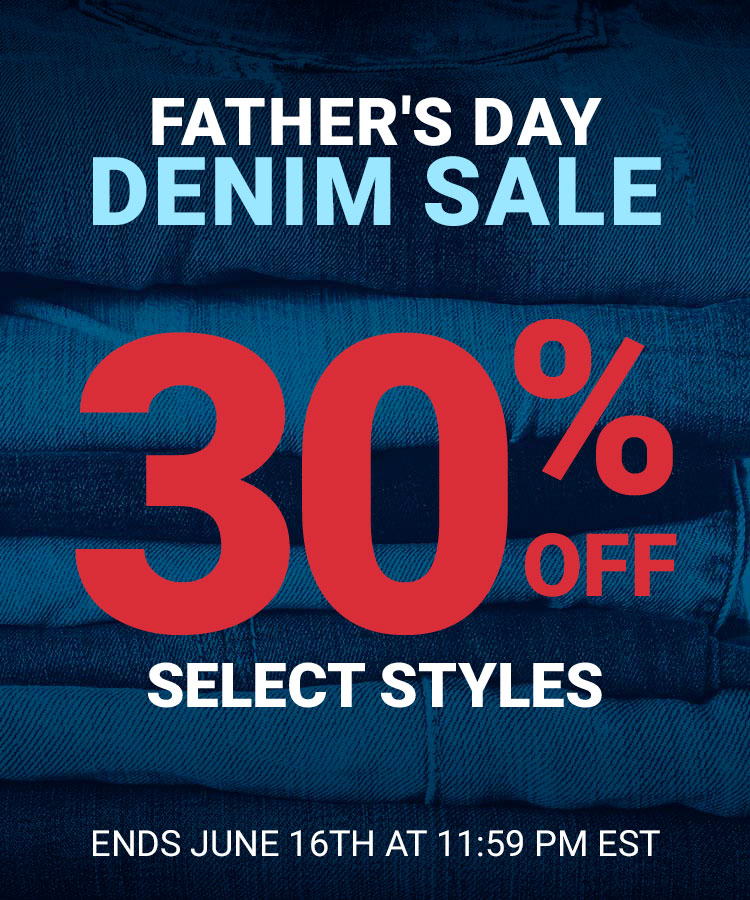 Father's Day Denim Sale - 30% off select styles!