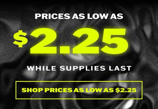 Prices as low as $2.25 while supplies last - shop now