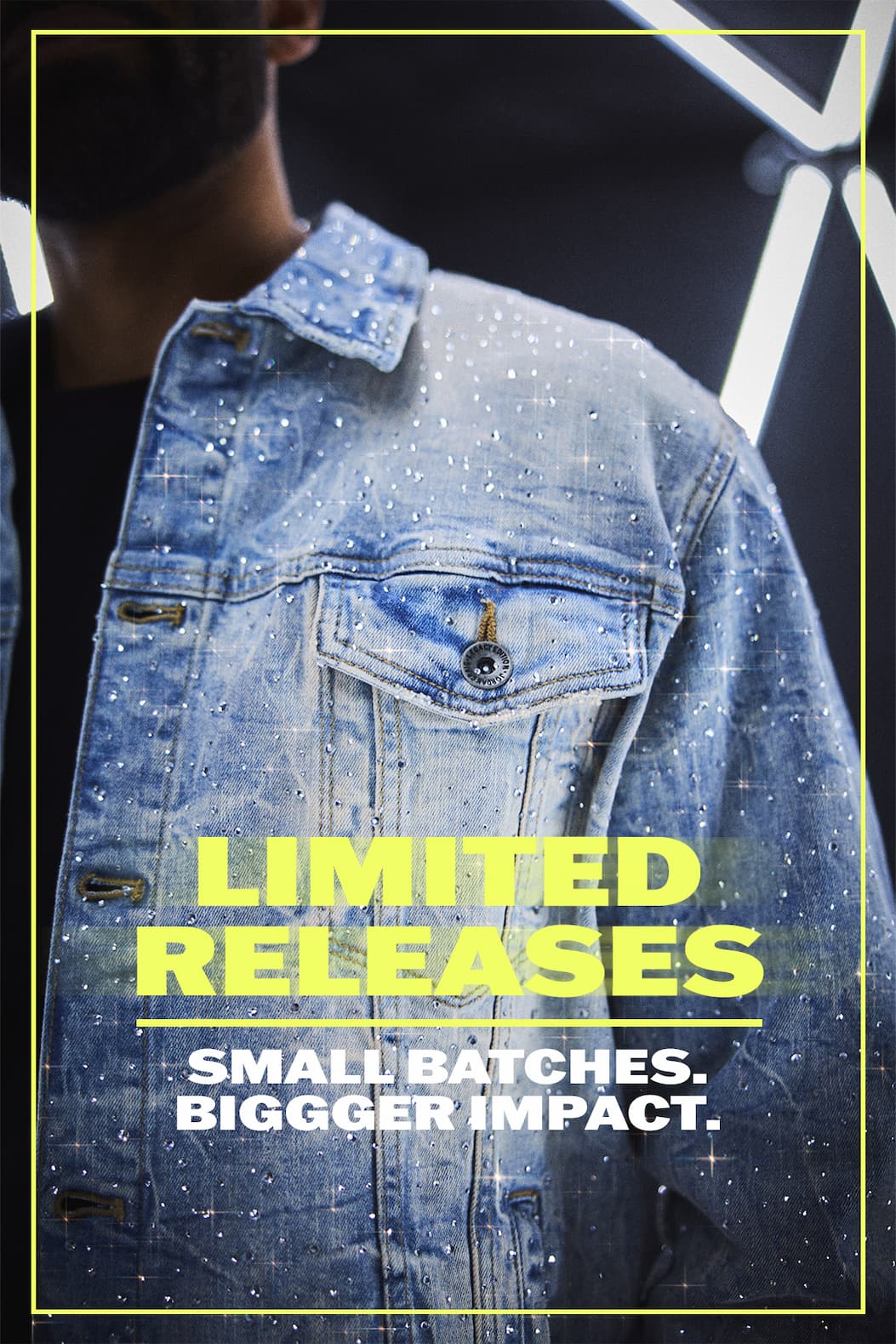 Limited Release: Small Batches. Bigger Impact.