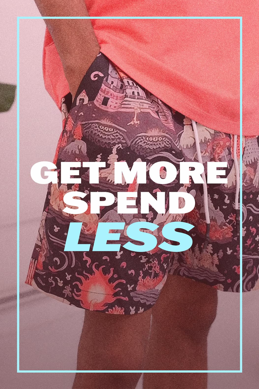 Get More. Spend Less.