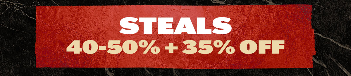 Steals 40-50% off