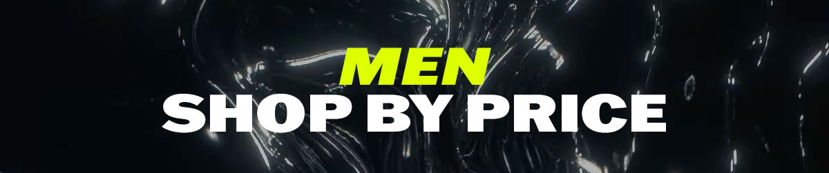 SHOP BY PRICE - MEN