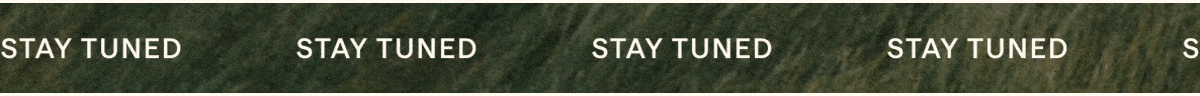 STAY TUNED