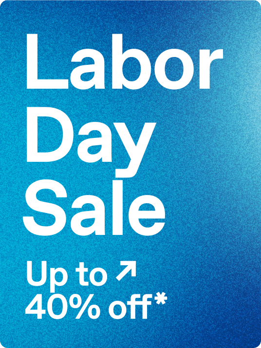 Labor Day Sale. Up to 40% off.*