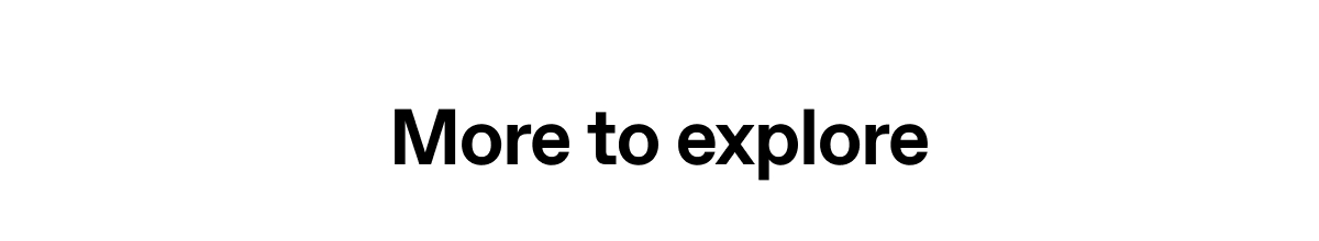 More to explore