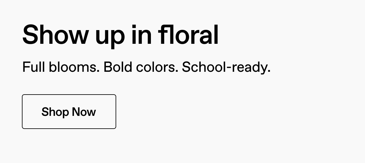 Show up in floral. New prints. Bold colors. Ready to go.