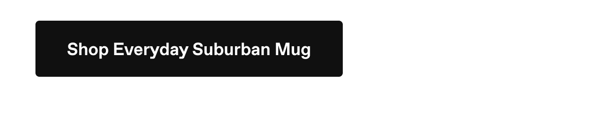 Shop Everyday Suburban Mug