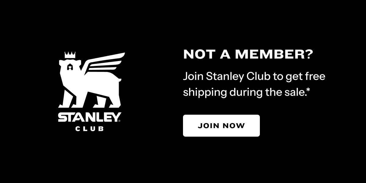 Not a member? Join Stanley Club to get free shipping during the sale.*