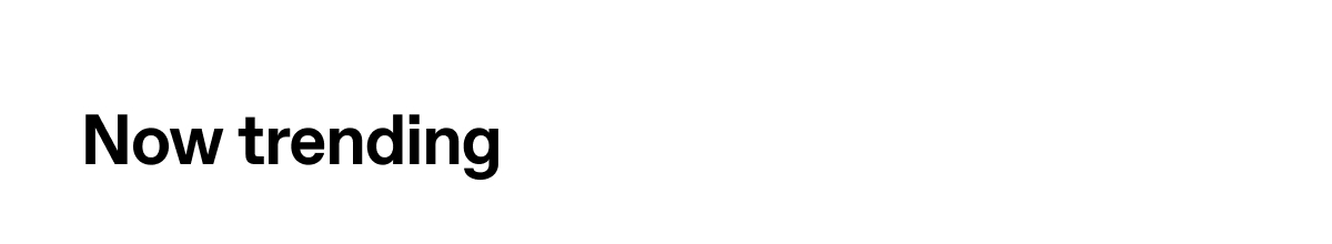 Now trending