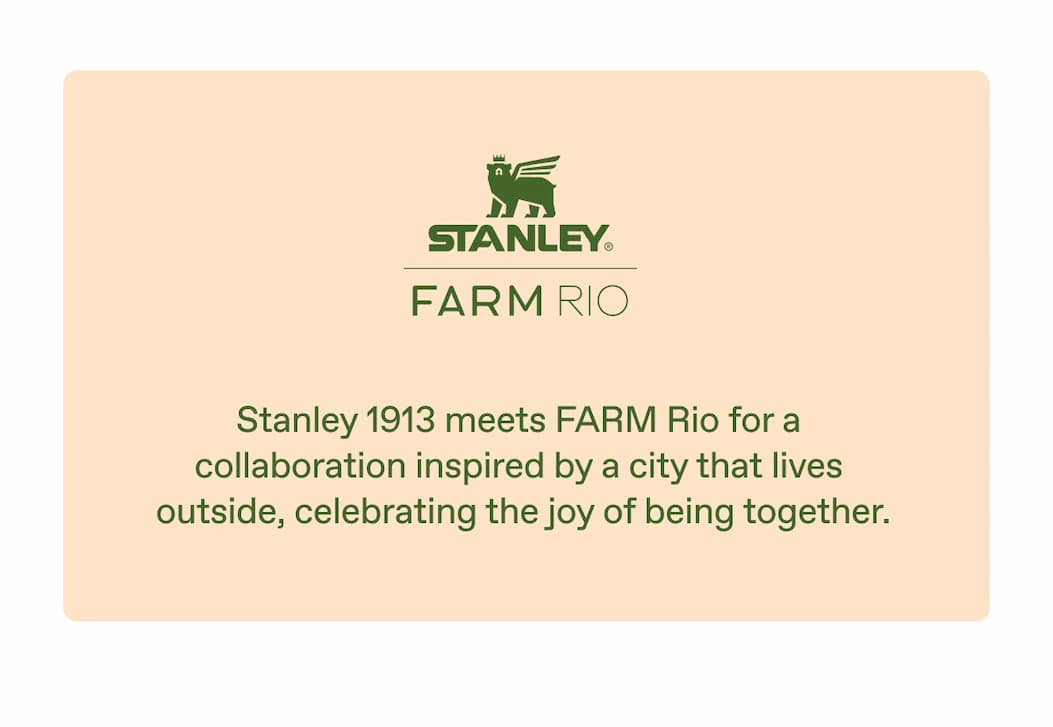 Stanley 1913 meets FARM Rio for a collaboration inspired by a city that lives outside, celebrating the joy of being together.