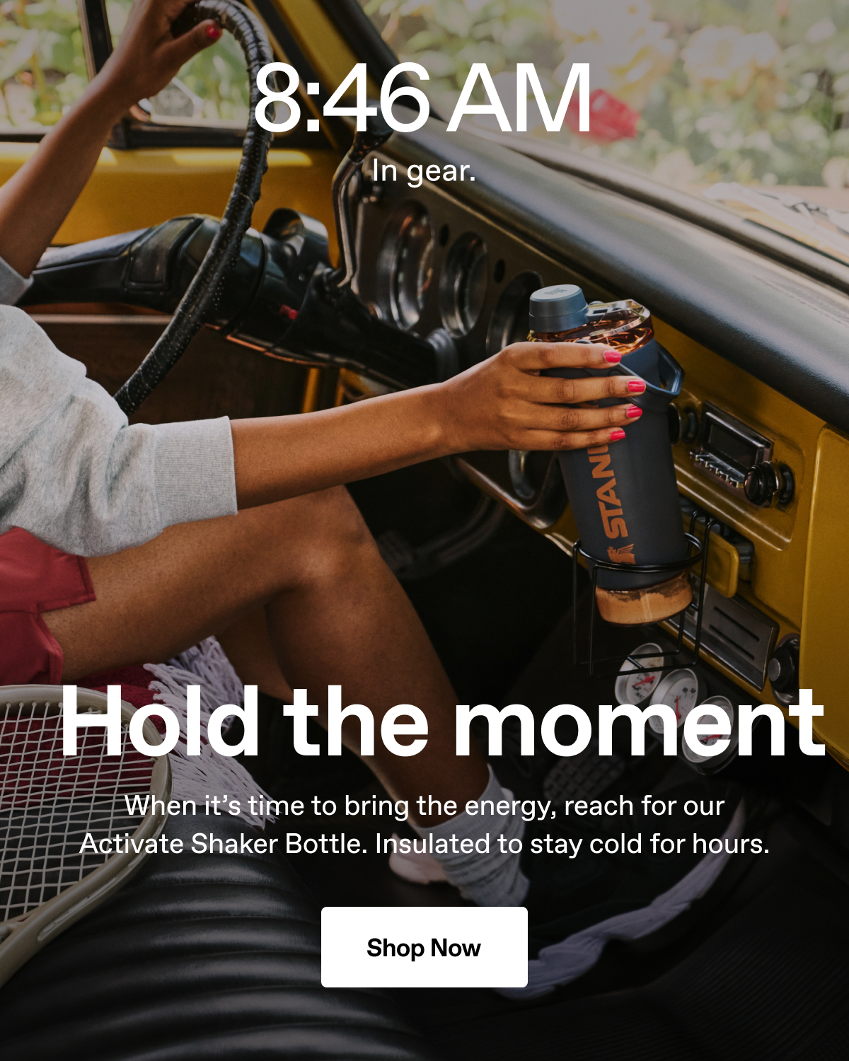 When it's time to bring the energy, reach for our Activate Shaker Bottle. Insulated to stay cold for hours. Shop Now.
