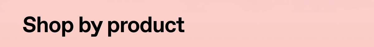 Shop by product
