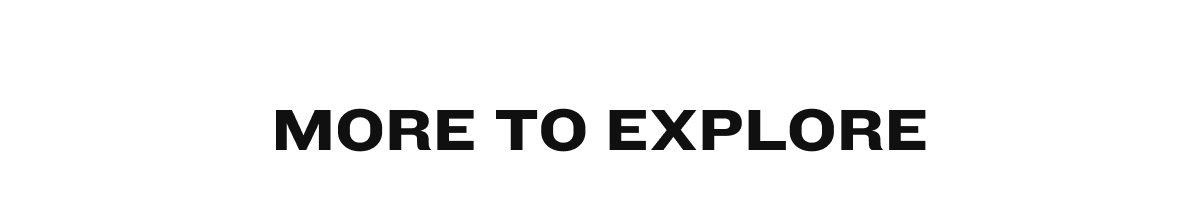 More To Explore