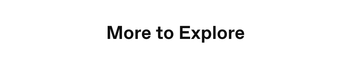 More to Explore