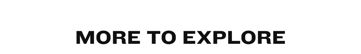 More to Explore