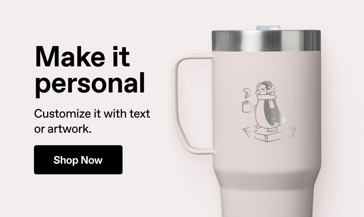 Make it personal. Customize it with text or artwork. Shop now.