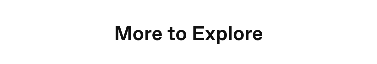 More to Explore