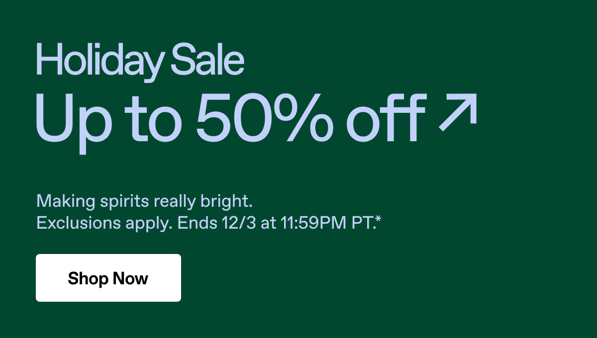 Up to 50% off Holiday Sale. Shop Now.