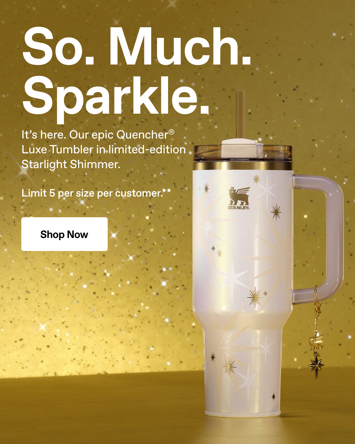 So. Much. Sparkle. Our epic Quencher Luxe Tumbler in limited-edition Starlight Shimmer. Shop Now.