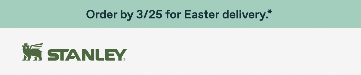Stanley 1913. Order by 3/25 for Easter delivery*