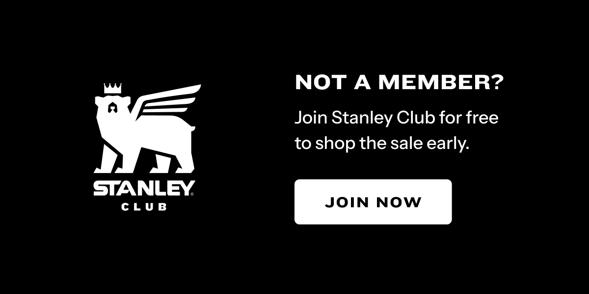 Not a member? Join Stanley Club for free to shop the sale early. Join Now.