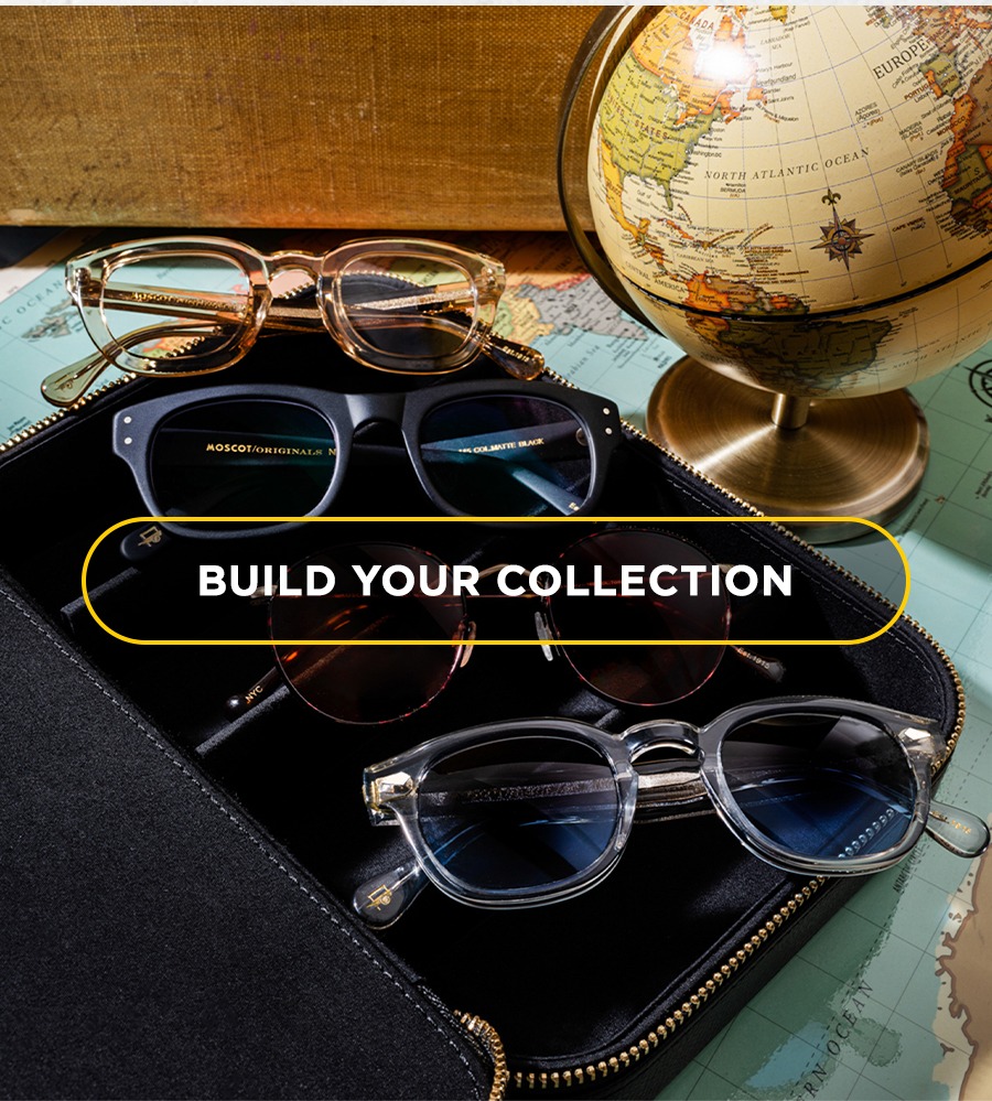 BUILD YOUR COLLECTION