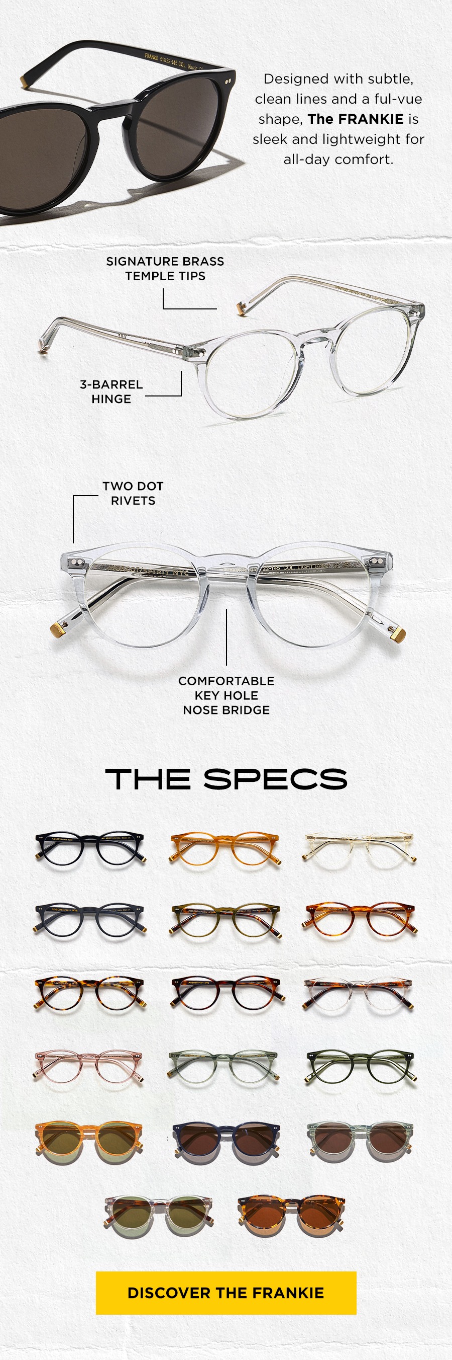 Designed with subtle, clean lines and ful-vue shape, The FRANKIE is sleek and lightweight for all-day comfort.