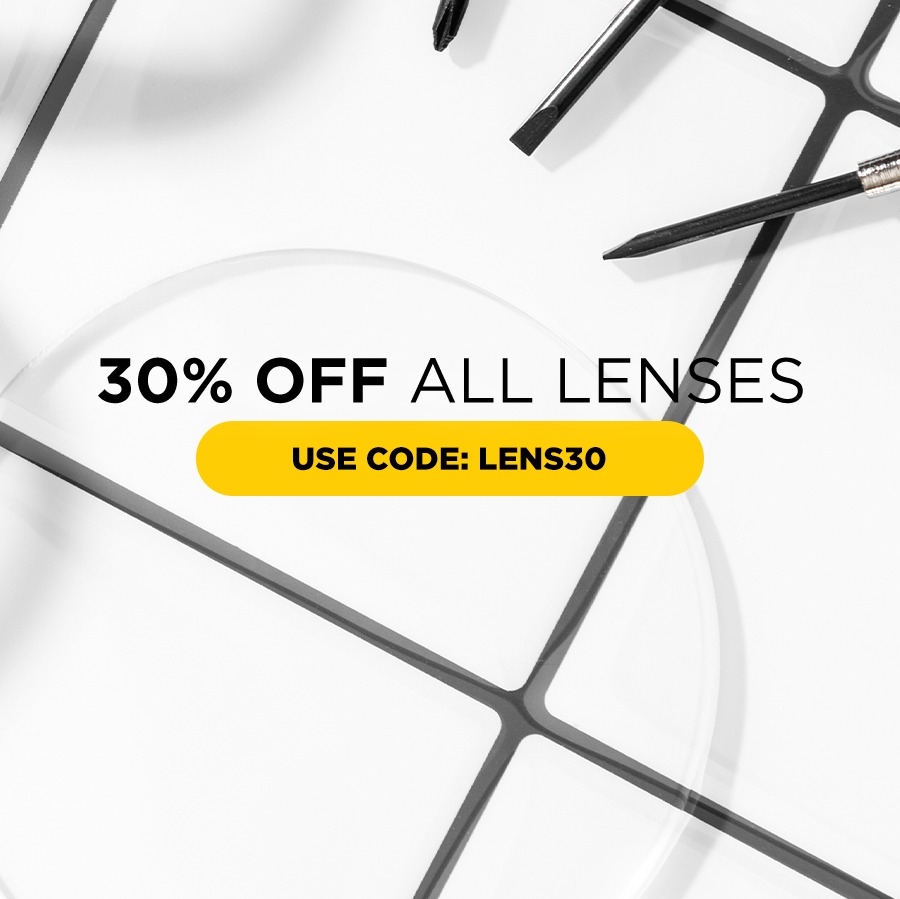 Receive 30% off Single Vision or Progressive Lenes. Today only!