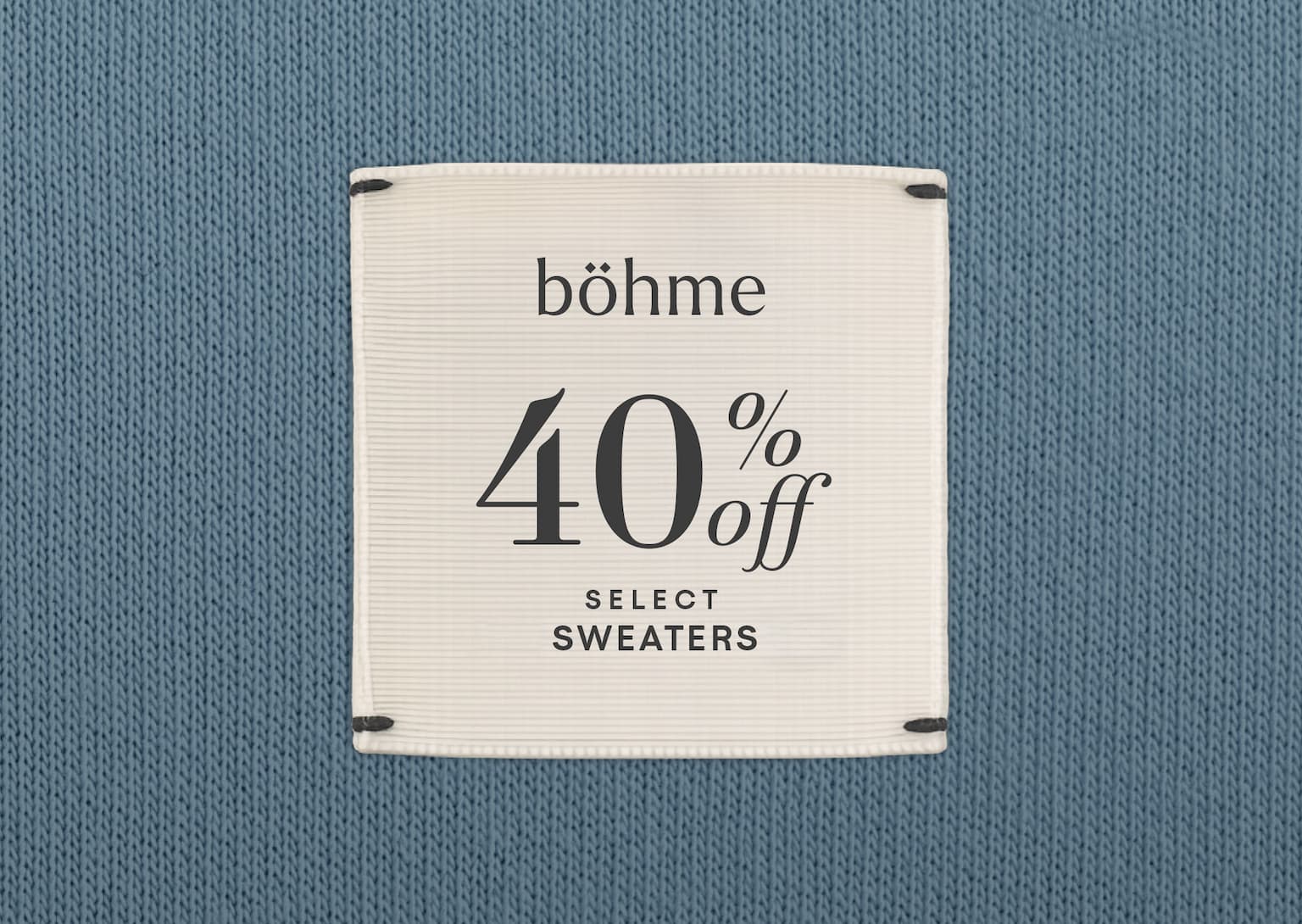 an image of a sign that says bohme 40 % off select sweaters