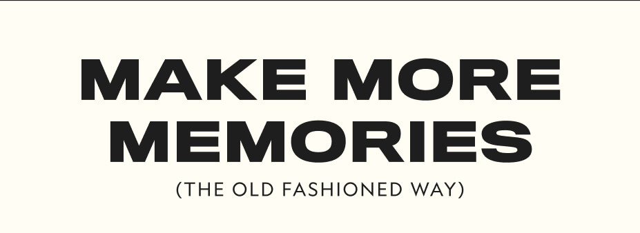Make More Memories