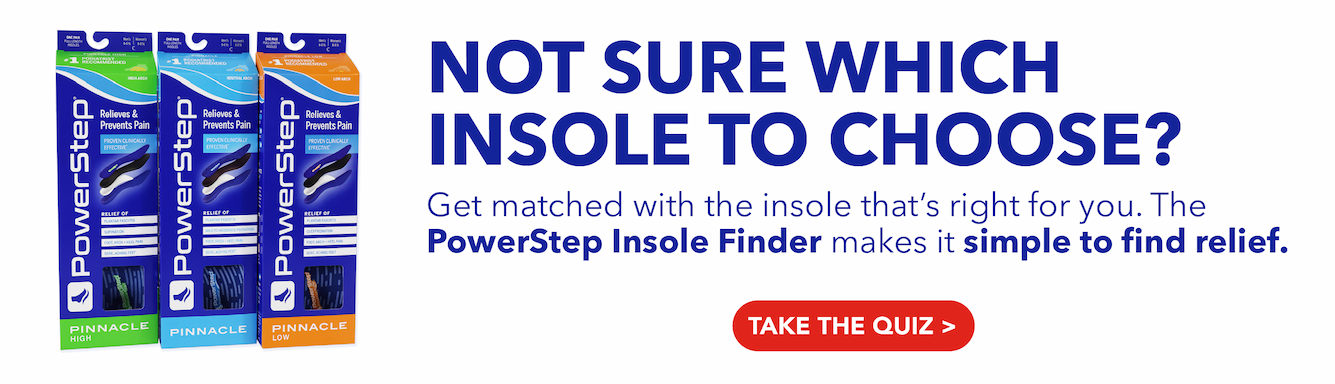 Find the Orthotic Insole that’s right for you!  TRY OUR INSOLE FINDER