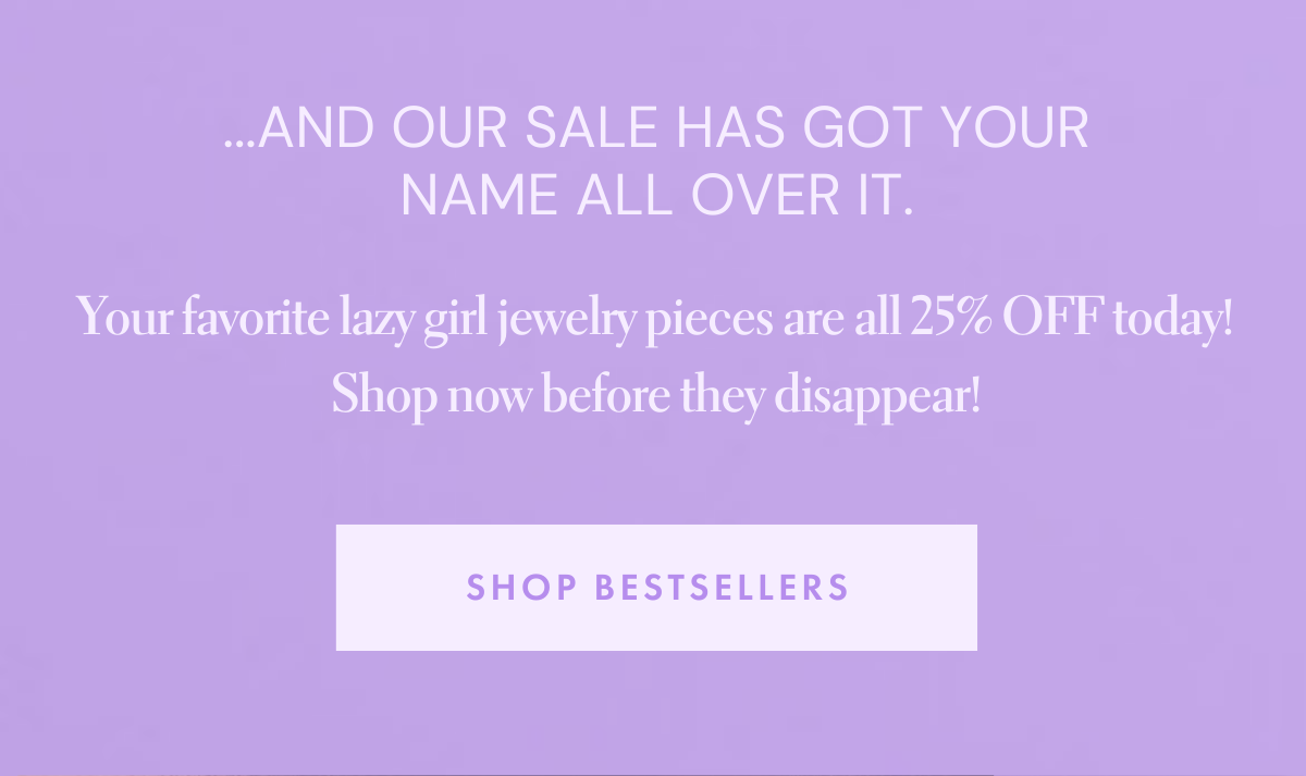 ...AND OUR SALE HAS GOT YOUR NAME ALL OVER IT