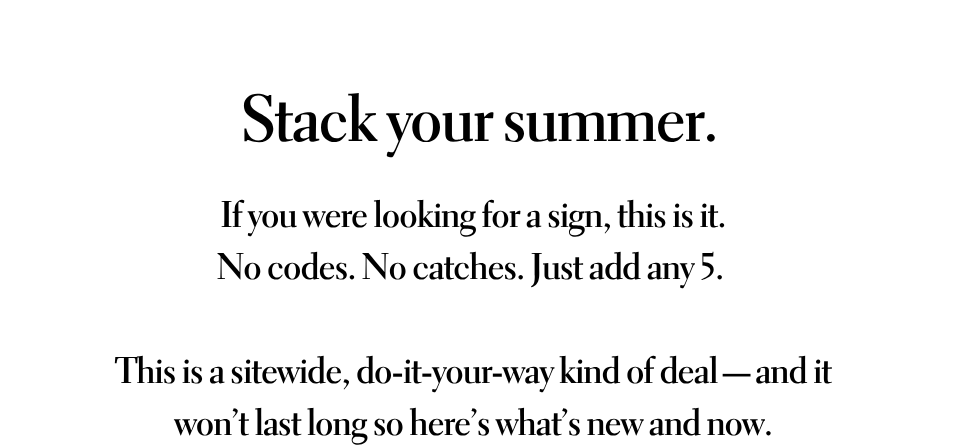 Stack your summer.