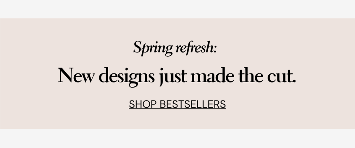 New designs just made the cut.