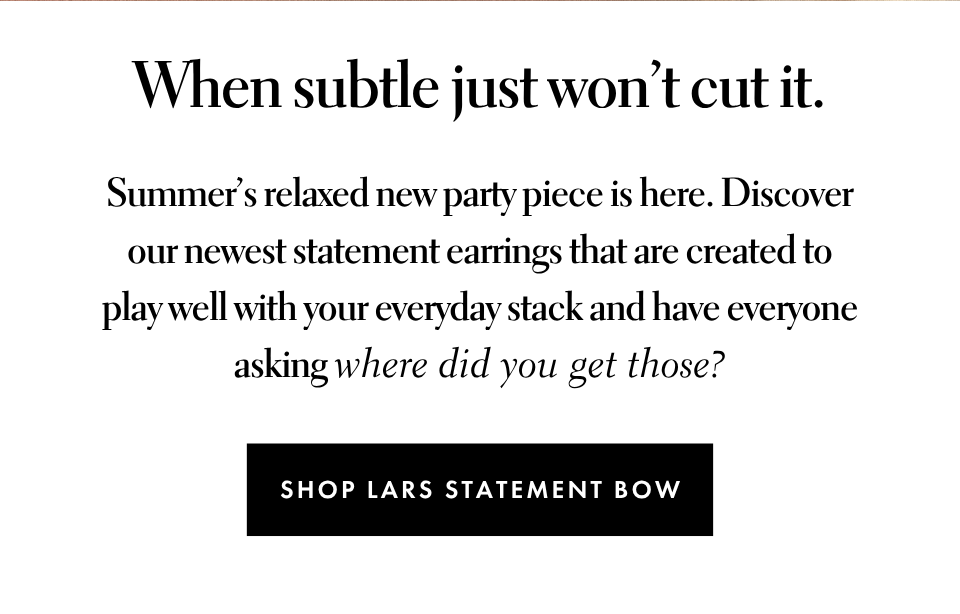 When subtle just won't cut it.