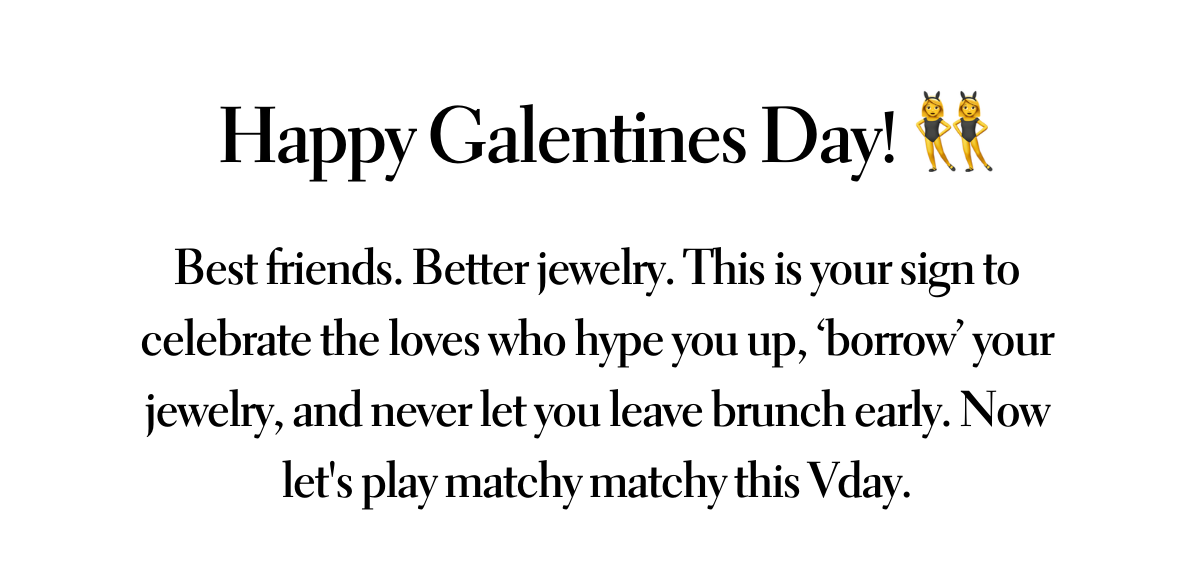 Happy Galentines Day!