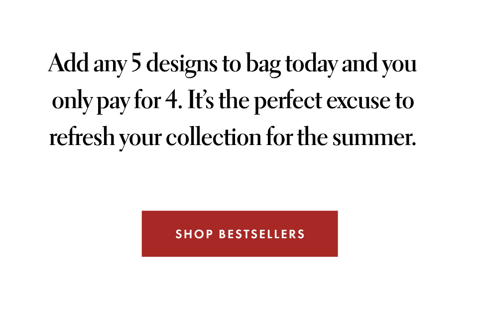Add any 5 designs to bag to day and you only pay for 4.