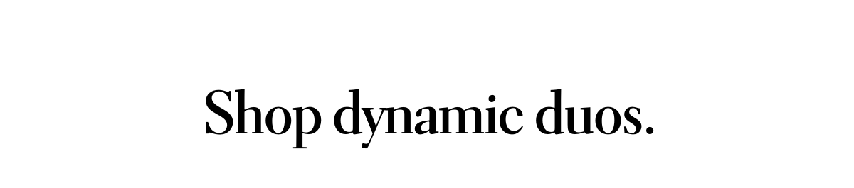 Shop Dynamic Duos