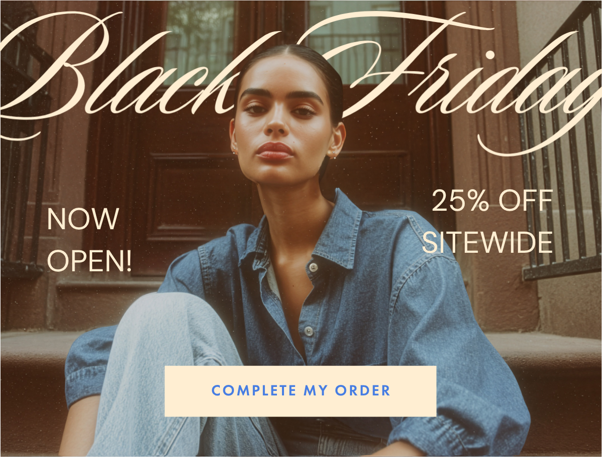 BLACK FRIDAY NOW OPEN!