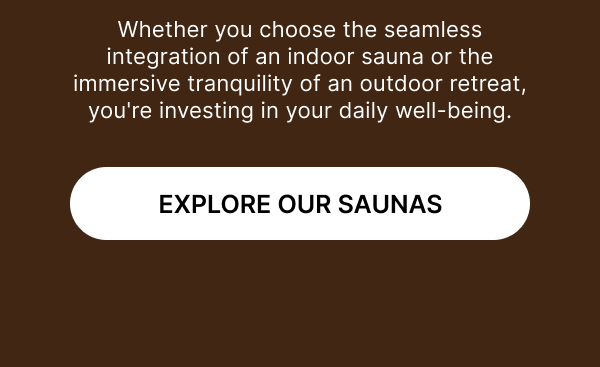 EXPLORE OUR SAUNAS