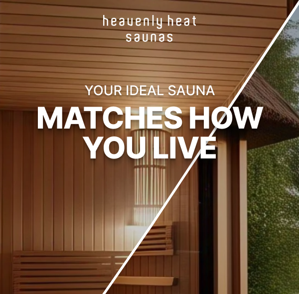 Your Ideal Sauna Matches How You Live