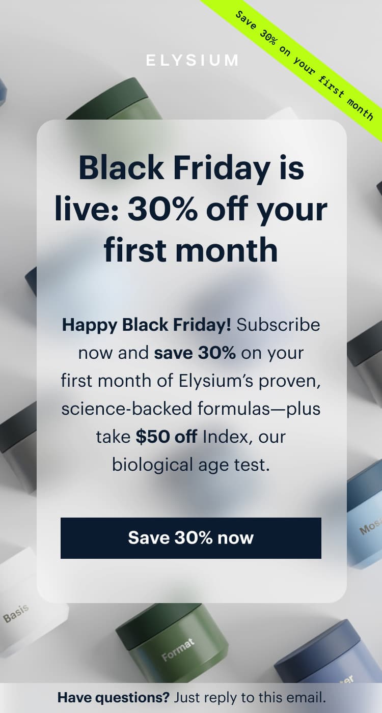 ELYSIUM | Black Friday is live: 30% off your first month | Save 30% now