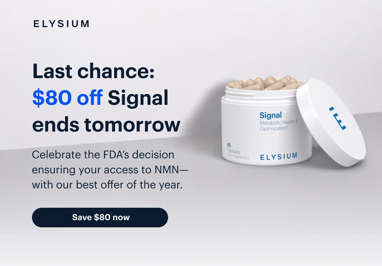 ELYSIUM | Last chance: $80 off Signal ends tomorrow | Celebrate the FDA’s decision ensuring your access to NMN—with our best offer of the year. | Save $80 now