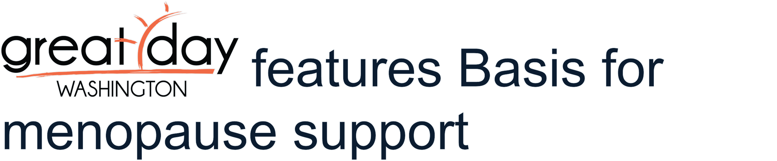 greatday WASHINGTON | features Basis for menopause support